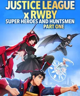 Justice League x Rwby: Super Heroes and Huntsmen Part One poster